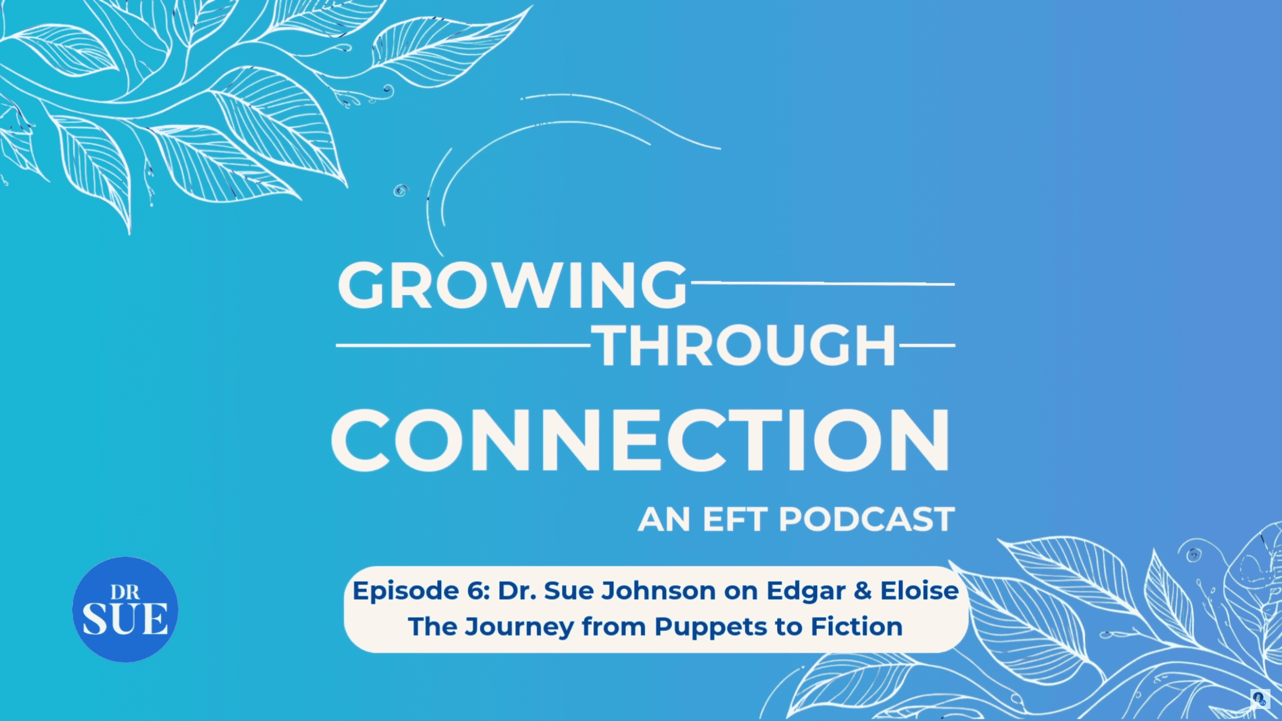 Episode 6: Dr. Sue Johnson on Edgar & Eloise: The Journey from Puppets to Fiction